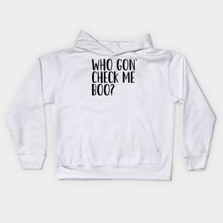 Who Gon' Check Me Boo? Kids Hoodie